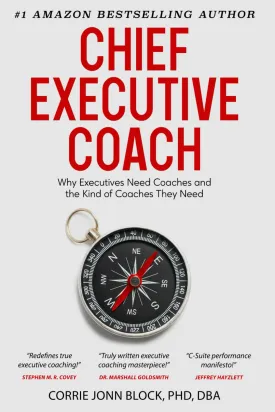 CHIEF EXECUTIVE COACH: Why Executives Need Coaches and the Kind of Coaches They Need Paperback  February 17, 2025