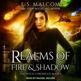 Realms of Fire and Shadow: Fae Witch Chronicles Book 3 Audio CD  Unabridged, March 1, 2021
