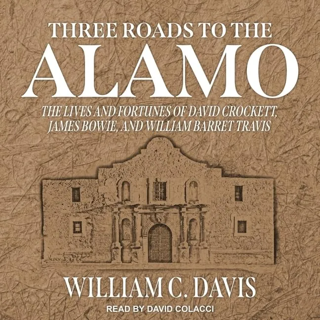 Three Roads to the Alamo: The Lives and Fortunes of David Crockett, James Bowie, and William Barret Travis Audio CD  Unabridged, March 1, 2021