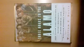 Three Roads to the Alamo: The Lives and Fortunes of David Crockett, James Bowie, and William Barret Travis Paperback  April 7, 1999